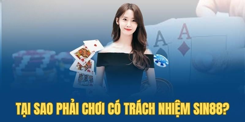 Giải thích sự quan trọng của chơi có trách nhiệm SIN88